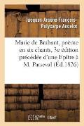 Marie de Brabant, Po?me En Six Chants, 3e ?dition Pr?c?d?e d'Une Ep?tre ? M. Parseval-Grand-Maison