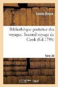 Biblioth?que Portative Des Voyages. Tome 20, Second Voyage de Cook Tome 2