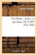 Nos Fautes: Lettres de Province, 1879-1885