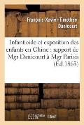 Infanticide Et Exposition Des Enfants En Chine: Rapport de Mgr Danicourt ? Mgr Parisis
