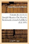 Extraits Des ?crits de Joseph-Maurice Du March?, Lieutenant-Colonel d'Artillerie