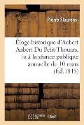 ?loge Historique d'Aubert Aubert Du Petit-Thouars, Lu ? La S?ance Publique Annuelle Du 10 Mars 1845