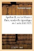 Apollon II, Ou Les Muses ? Paris, Vaudeville ?pisodique En 1 Acte