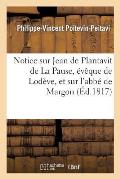 Notice Sur Jean de Plantavit de la Pause, ?v?que de Lod?ve, Et Sur l'Abb? de Margon: , Guillaume de Plantavit, Son Petit Neveu