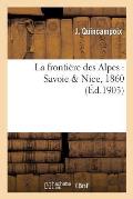 La Fronti?re Des Alpes: Savoie & Nice, 1860