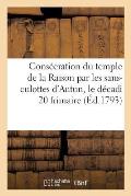 Cons?cration Du Temple de la Raison Par Les Sans-Culottes d'Autun, Le D?cadi 20 Frimaire (?d.1793)