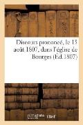 Discours Prononc?, Le 15 Ao?t 1807, Dans l'?glise de Bourges (?d.1807)