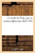 Le Trait? de Paris, Par Un Ancien Diplomate (?d.1856)