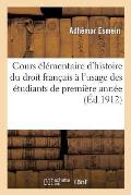 Cours ?l?mentaire d'Histoire Du Droit Fran?ais ? l'Usage Des ?tudiants de Premi?re Ann?e 11E ?d.