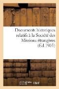 Documents Historiques Relatifs ? La Soci?t? Des Missions ?trang?res