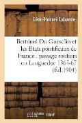 Bertrand Du Guesclin Et Les Etats Pontificaux de France: Passage Des Routiers En Languedoc (1365-1367); Guerre de Provence (1368)