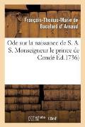 Ode Sur La Naissance de S. A. S. Monseigneur Le Prince de Cond?