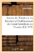 Annexe de l'Etude Sur Les Forestiers Et l'?tablissement Du Comt? H?r?ditaire de Flandre: Suivie d'Une Notice Sur Les Saxons-Transelbains-Scandinaves E