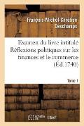 Examen Du Livre Intitul? R?flexions Politiques Sur Les Finances Et Le Commerce. Tome 1