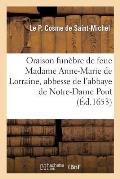 Oraison Fun?bre de Feue Madame Anne-Marie de Lorraine, Abbesse de l'Abbaye de Notre-Dame Du Pont,