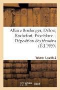 Affaire Boulanger, Dillon, Rochefort, Volume 1, Partie 2 Proc?dure. - D?position Des T?moins