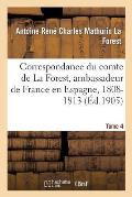 Correspondance Du Comte de la Forest, Ambassadeur de France En Espagne, 1808-1813. T4