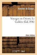 Voyages En Orient, La Galil?e. 2e ?dition