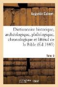 Dictionnaire Historique, Arch?ologique, Philologique, Chronologique de la Bible. T3