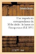 Une Importante Correspondance Du Xvie Si?cle: Le Baron de Fourquevaux