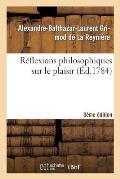 R?flexions Philosophiques Sur Le Plaisir 3?me ?dition