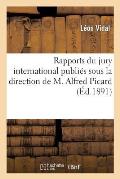 Rapports Du Jury International Publi?s Sous La Direction de M. Alfred Picard: Classe 12, ?preuves Et Appareils de Photographie