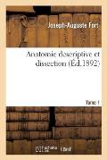 Anatomie Descriptive Et Dissection Tome 1: Contenant Un Pr?cis d'Embryologie, Avec La Structure Microscopique Des Organes Et Celle Des Tissus