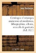 Catalogue d'Estampes Anciennes Et Modernes, Lithographies, Album, Recueils de Portraits