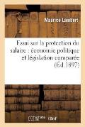 Essai Sur La Protection Du Salaire: ?conomie Politique Et L?gislation Compar?e