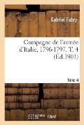 Campagne de l'Arm?e d'Italie, 1796-1797. T. 4