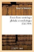 Essai d'Une Sociologie Globale Et Synth?tique