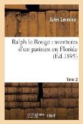 Ralph Le Rouge: Aventures d'Un Parisien En Floride Tome 1