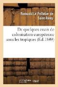 de Quelques Essais de Colonisation Europ?enne Sous Les Tropiques