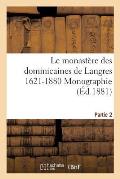 Le Monast?re Des Dominicaines de Langres 1621-1880 Monographie. Partie 2