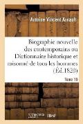 Biographie Nouvelle Des Contemporains Ou Dictionnaire Historique Tome 19