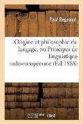 Origine Et Philosophie Du Langage, Ou Principes de Linguistique Indo-Europ?enne