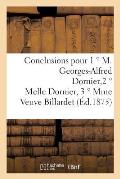 Conclusions Pour 1 ? M. Georges-Alfred Dornier, 2 ? Melle Dornier, 3 ? Mme Veuve Billardet