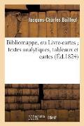 Bibliomappe, R?dig?es, d'Apr?s Les Plans de M. B. J.-Ch Par Une Soci?t? d'Hommes de Lettres