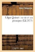 Edgar Quinet: Sa Vie Et Ses Principes