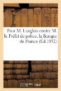 Pour M. Langlois Contre M. Le Pr?fet de Police, La Banque de France, M. Monin-Japy, M. Oudin?