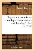 Rapport Sur Une Mission Scientifique Et ?conomique Au Chari-Lac-Tchad