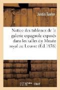Notice Des Tableaux de la Galerie Espagnole Expos?s Dans Les Salles Du Mus?e Royal Au Louvre