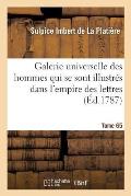 Galerie Universelle Des Hommes Qui Se Sont Illustr?s Dans l'Empire Des Lettres, Tome 65