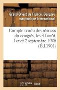 Compte Rendu Des S?ances Du Congr?s, Les 31 Aout, 1er Et 2 Septembre 1900