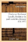 ?tudes Sur Ferdinand Lassalle, Fondateur Du Parti Socialiste Allemand
