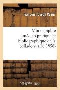 Monographie M?dico-Pratique Et Bibliographique de la Belladone