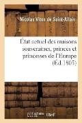 ?tat Actuel Des Maisons Souveraines, Princes Et Princesses de l'Europe