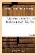 M?moires Du Cardinal de Richelieu. T. IX 1629