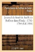 Journal de Bord Du Bailli de Suffren Dans l'Inde: 1781-1784