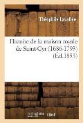 Histoire de la Maison Royale de Saint-Cyr 1686-1793